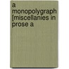 A Monopolygraph [Miscellanies In Prose A door Samuel Gower