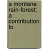 A Montane Rain-Forest; A Contribution To by Forrest Shreve