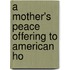 A Mother's Peace Offering To American Ho