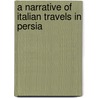 A Narrative Of Italian Travels In Persia door Giosofat Barbaro