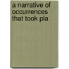 A Narrative Of Occurrences That Took Pla door Charles Cunningham