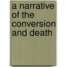 A Narrative Of The Conversion And Death door Balthasar Münter