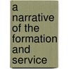 A Narrative Of The Formation And Service door Gustavus B. Hutchinson