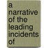 A Narrative Of The Leading Incidents Of