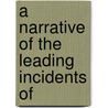 A Narrative Of The Leading Incidents Of by Stuart