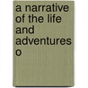 A Narrative Of The Life And Adventures O by John W. Shugert
