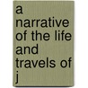 A Narrative Of The Life And Travels Of J door General Books