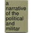 A Narrative Of The Political And Militar