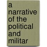 A Narrative Of The Political And Militar by James Mcqueen