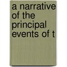 A Narrative Of The Principal Events Of T by William Stothert