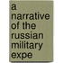 A Narrative Of The Russian Military Expe
