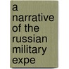 A Narrative Of The Russian Military Expe by Vasili Aleksieevich Perovski