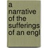 A Narrative Of The Sufferings Of An Engl
