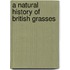 A Natural History Of British Grasses