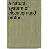 A Natural System Of Elocution And Orator door Thomas Alexander Hyde