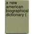 A New American Biographical Dictionary (