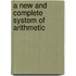 A New And Complete System Of Arithmetic