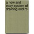 A New And Easy System Of Draining And Re