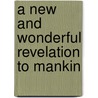 A New And Wonderful Revelation To Mankin by Evaristo Hurtado