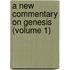 A New Commentary On Genesis (Volume 1)