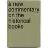 A New Commentary On The Historical Books door Edward Williams Byron Nicholson