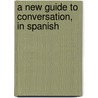 A New Guide To Conversation, In Spanish door Emanuel del Mar