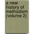 A New History Of Methodism (Volume 2)