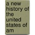 A New History Of The United States Of Am
