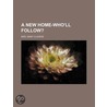 A New Home-Who'Ll Follow? door Mrs Mary Clavers