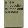 A New Introduction To Trade And Business door Peter Hudson