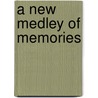 A New Medley Of Memories by Sir David Oswald Hunter Blair