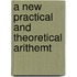 A New Practical And Theoretical Arithemt