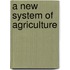 A New System Of Agriculture