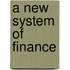 A New System Of Finance