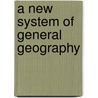 A New System Of General Geography door Ebenezer Macfait