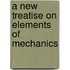 A New Treatise On Elements Of Mechanics