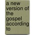 A New Version Of The Gospel According To