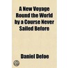 A New Voyage Round The World By A Course door Danial Defoe