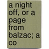 A Night Off, Or A Page From Balzac; A Co door Augustine Daly