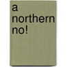 A Northern No! door Unknown Author
