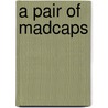 A Pair Of Madcaps door Trowbridge