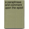 A Paraphrase And Comment Upon The Epistl door George Stanhope