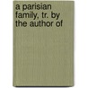A Parisian Family, Tr. By The Author Of door Henriette de Witt