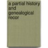 A Partial History And Genealogical Recor