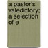 A Pastor's Valedictory; A Selection Of E