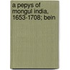 A Pepys Of Mongul India, 1653-1708; Bein door Niccolao Manucci