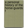 A Personal History Of The Horse-Guards F door Joachim Hayward Stocqueler