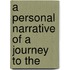 A Personal Narrative Of A Journey To The