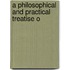 A Philosophical And Practical Treatise O