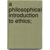 A Philosophical Introduction To Ethics; door William Ralph Gibson